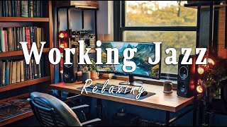 Working Jazz | Stress Relief Jazz for Work  Unwind and Concentrate with Smooth Jazz