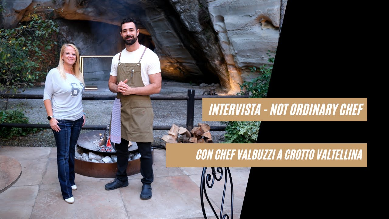 Intervista a Roberto Valbuzzi - Con Not Ordinary Chef a Crotto Valtellina