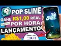 [SAIU💥] POP SLIME - COMO GANHAR $1 REAL POR HORA NO PIX - INSTALOU SACOU (Prova de Pagamento)