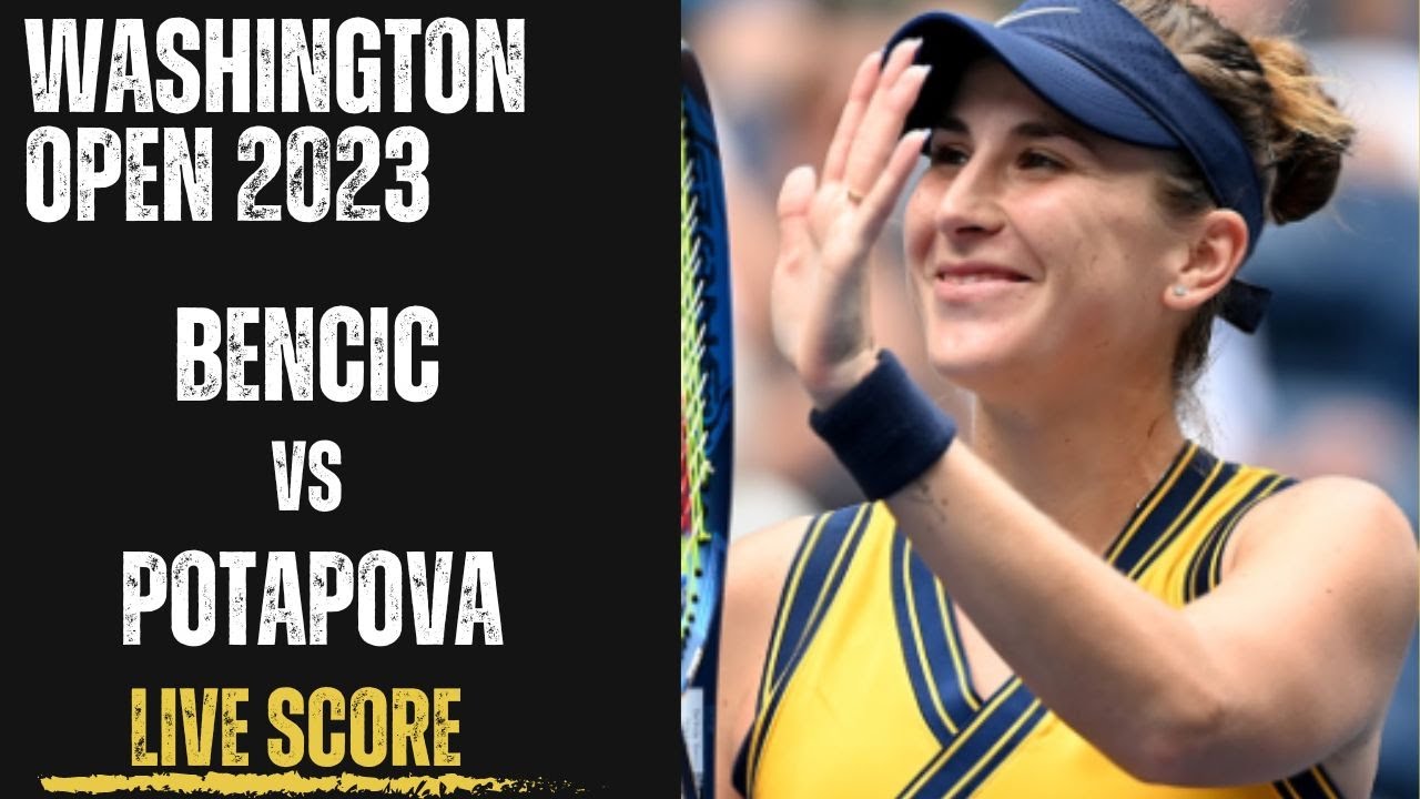 Bencic vs Potapova Washington Open 2023 Live Score