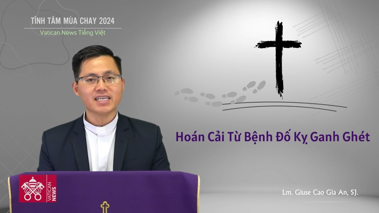 Tĩnh tâm Mùa Chay 2024: Bài 5 - Hoán cải từ bệnh đố kỵ ganh ghét