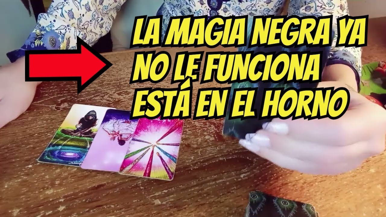 LA MAGIA NEGRA YA NO LE FUNCIONA Y ELLA ESTÁ EN EL HORNO