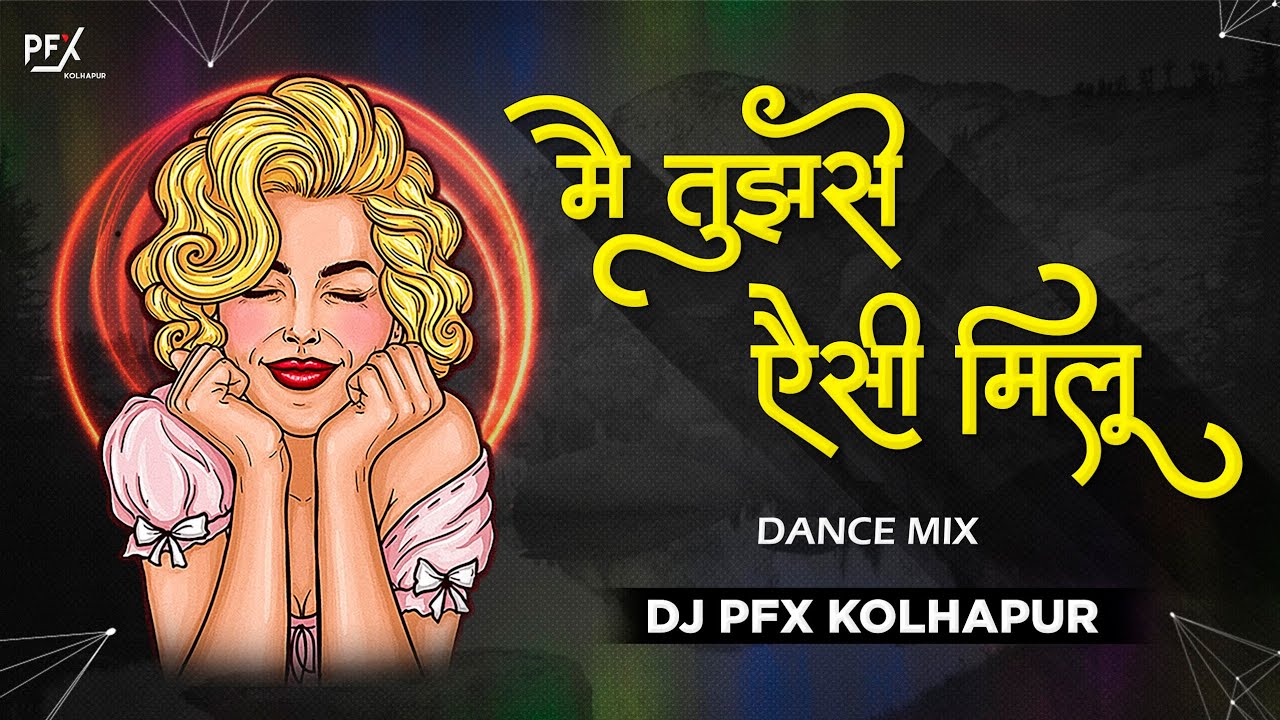 Main Tujhse Aise Milun DJ Song  Teri Jaan Ban Jau DJ PFX KOLHAPUR  Main Tujhse Aise Milun