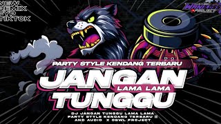 DJ JANGAN TUNGGU LAMA LAMA PARTY  STYLE KENDANG TERBARU || AND AUDIO X OBWL PROJECT