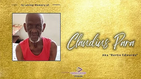 Celebrating the Life of: Claudius Para AKA "Bertie...