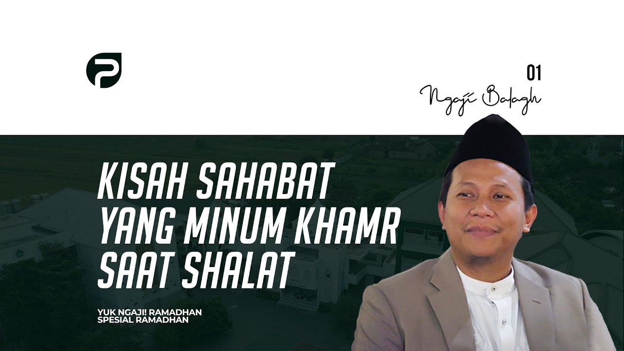 Kisah Sahabat yang Minum Khamr saat Shalat | Yuk Ngaji! Ramadhan bersama Gus Syaikhul - Episode 1