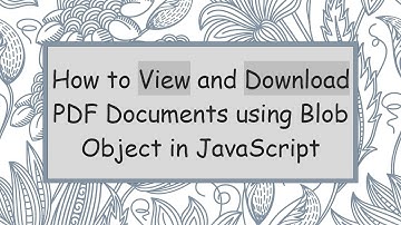 How to View and Download PDF Documents using Blob Object in JavaScript