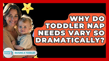 Why Do Toddler Nap Needs Vary So Dramatically? - Raising A Toddler