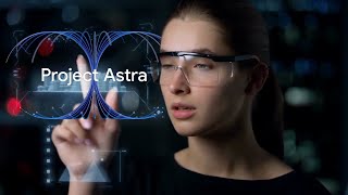 Project Astra: The Future of AI Assistants