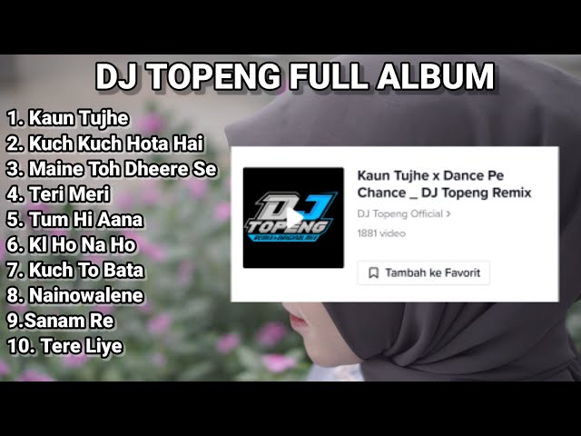 DJ TOPENG FULL ALBUM TERBARU - KAUN TUJHE | KUCH KUCH HOTA HAI | MAINE TOH DHEERE SE | VIRAL TIKTOK class=