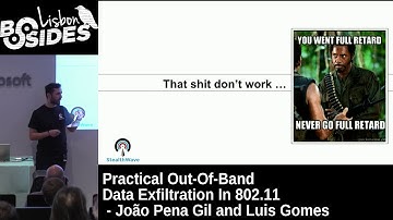 BSides Lisbon 2017 - Practical Out-of-Band Data Exfiltration in 802.11 by João Pena Gil & Luís Gomes