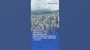 Hiện trạng dự án nghìn tỷ đồng ở Khánh Hòa của công ty ông "Hậu Pháo" #tintuc #xaydung #bohoang