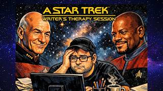 A Star Trek TNG &amp; DS9 Writer Therapy Session