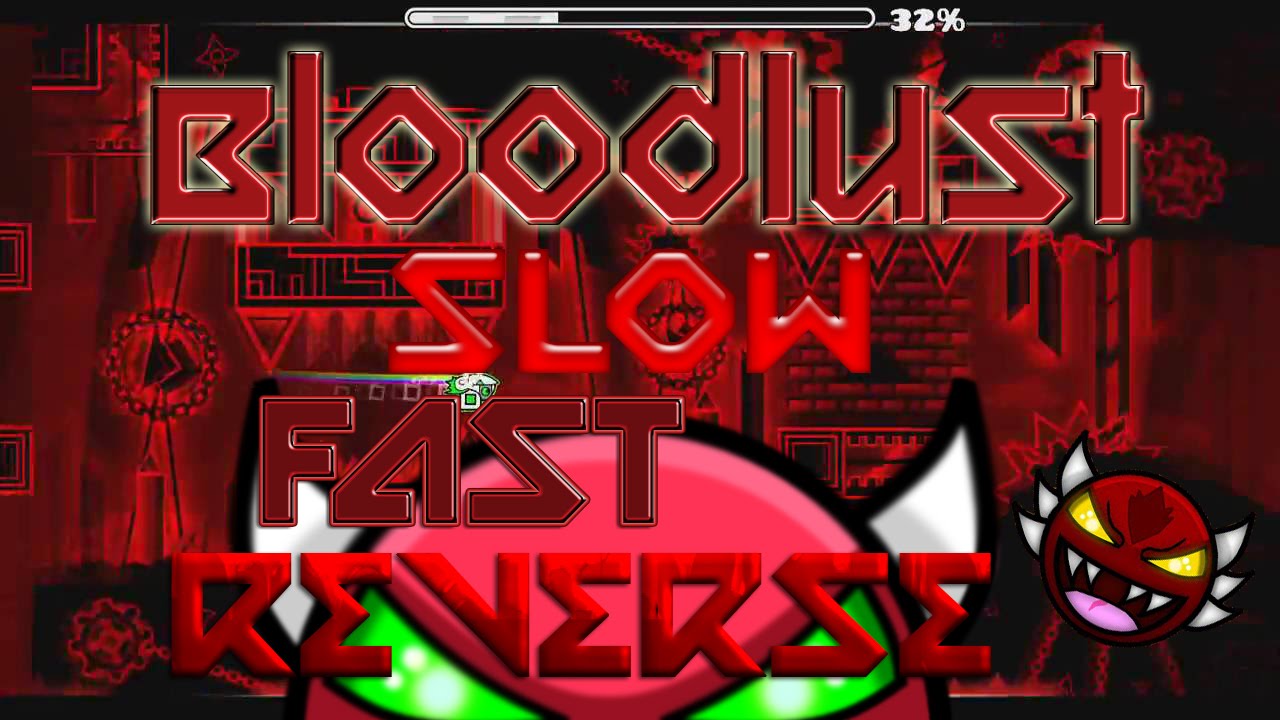 BloodLust - Slow,Fast,Reverse | Geometry Dash