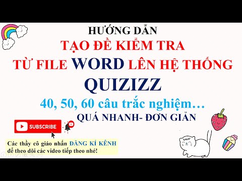 Video QUIZZI: TẠO ĐỀ KIỂM TRA TỪ FILE WORD ĐƯA LÊN QUIZIZZ... - YouTube