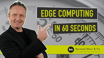 What Is Edge Computing In 60 Seconds
