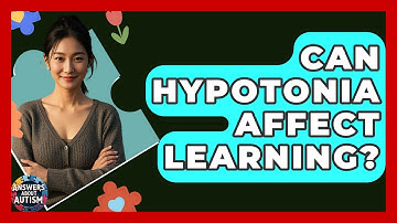 Can Hypotonia Affect Learning? - Answers About Autism