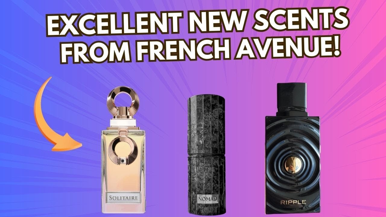 3 Excellent New Scents From French Avenue! | Solitaire Nomad and