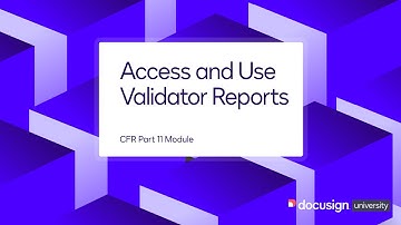 Docusign CFR Part 11 Module: Access and Use Validator Reports