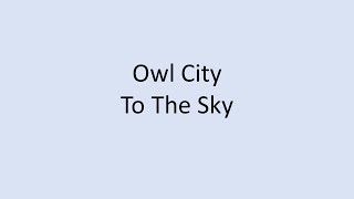 Owl City - To The Sky LYRICS