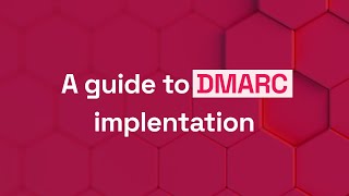 A guide to DMARC implementation