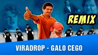 Viradrop  Galo Cego (Remix)