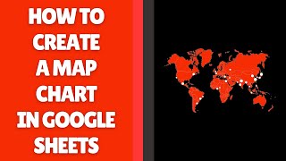 How to Create a Map Chart in Google Sheets