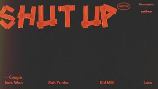 [Vietsub] Shut Up Remix - Coogie (쿠기) feat. Woo Wonjae (우원재), Roh Yunha (노윤하), Kid Milli, Loco 