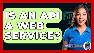 Is An API A Web Service? - Next LVL Programming