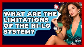 What Are The Limitations Of The Hi-Lo System? - The Blackjack Blueprint
