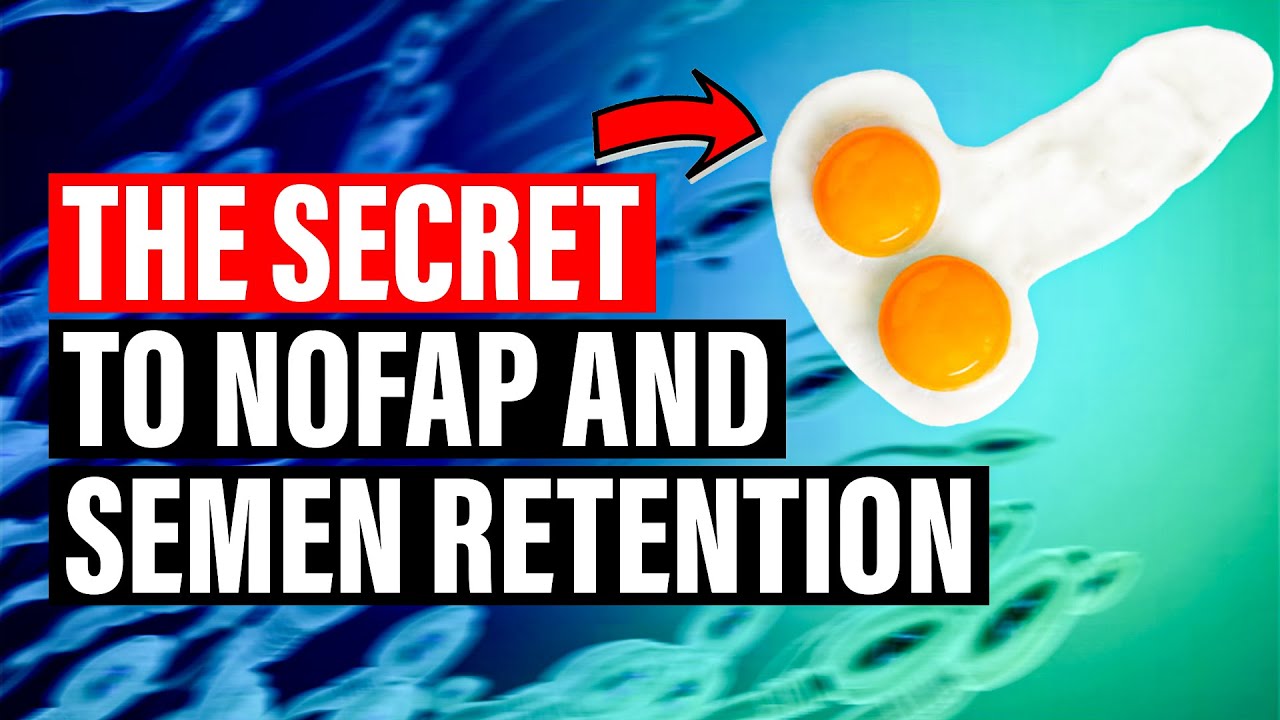 The SECRET SAUCE to NoFap and Semen Retention! YouTube