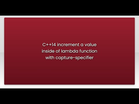 C++14 increment a value inside of lambda function with capture-specifier