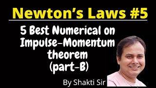 Newton's Laws | Numerical Examples of Impulse-Momentum  theorem | Lecture 05 | 11th/NEET/JEE Physics