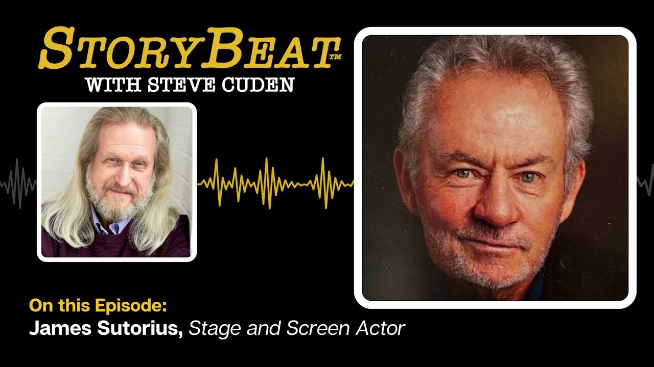 James Sutorius, Stage and Screen Actor - StoryBeat with Steve Cuden: Episode 317
