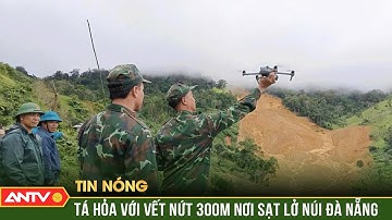 Đà Nẵng: Phát hiện thêm vết nứt dài 300 m ở nơi sạt lở làm 3 người mất tích | ANTV