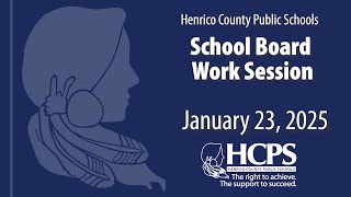 School Board Work Session-January 23, 2025-Henrico County Public Schools