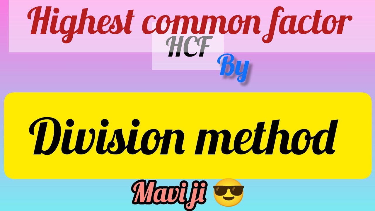HCF by division method (highest common factor) class 7-8