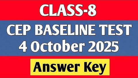 Class 8 cep baseline test fully solved, 4 October 2025, answer key cep baseline test class 8