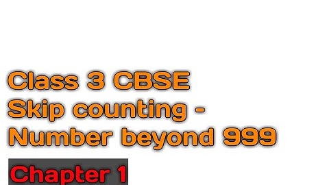 Class 3 CBSE || Skip counting– Number beyond 999