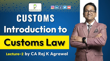 #2 Introduction to Customs Law | Lecture 2 | Indirect Taxation | CA Raj K Agrawal