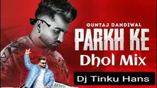 Parkh Ke Guntaj Dandiwal Dhol Mix Dj Tinku Hans