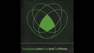 John Foxx and the Maths   Evergreen extended