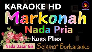 Karaoke Markonah - Koes Plus (Ver. EPR) || nada pria Gis || HD.