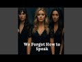 We Forgot How to Speak – A Pretty Little Liars Original Song (Aria, Spencer, Hanna, Emily,...