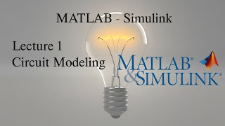 MATLAB and Simulink Tutorial: Lecture 1, Modeling of RLC circuits