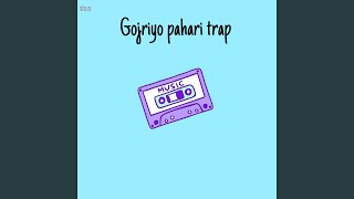 Gojriyo Pahari Trap