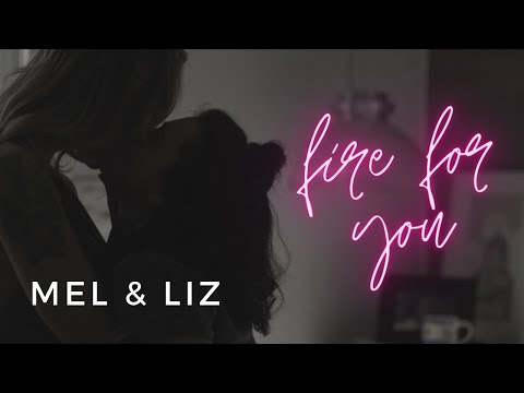 Mel & Liz || Fire For You || RED