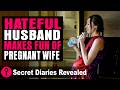 Husband Fat-Shames Pregnant Wife | @SecretDiariesRevealed