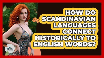How Do Scandinavian Languages Connect Historically To English Words? - Unmapping Scandinavia