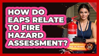 How Do EAPs Relate To Fire Hazard Assessment? - Inside the Firehouse
